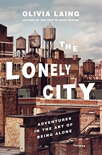 Stock image for The Lonely City: Adventures in the Art of Being Alone for sale by Goodwill Books