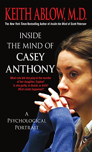 Inside the Mind of Casey Anthony: A Psychological Portrait (9781250039637) by Ablow MD, Keith Russell