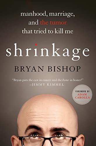 Beispielbild fr Shrinkage: Manhood, Marriage, and the Tumor That Tried to Kill Me zum Verkauf von Strand Book Store, ABAA