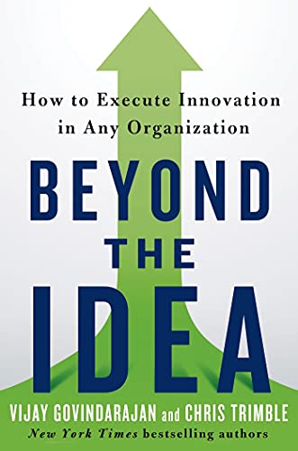 Stock image for Beyond the Idea: How to Execute Innovation in Any Organization for sale by SecondSale