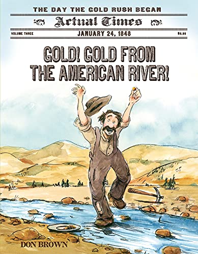 9781250040602: Gold! Gold from the American River!: The Day the Gold Rush Began, January 24, 1848