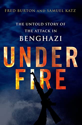 9781250041104: Under Fire: The Untold Story of the Attack in Benghazi