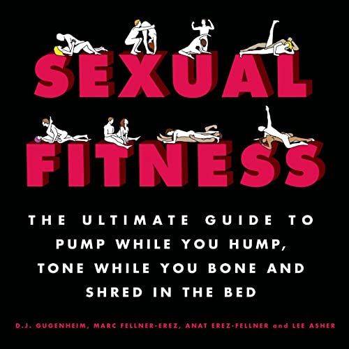 Beispielbild fr Sexual Fitness: The Ultimate Guide to Pump While You Hump, Tone While You Bone and Shred in the Bed zum Verkauf von HPB-Red