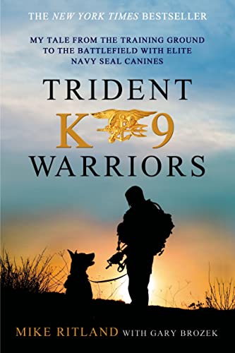 9781250041814: Trident K9 Warriors: My Tale from the Training Ground to the Battlefield with Elite Navy SEAL Canines
