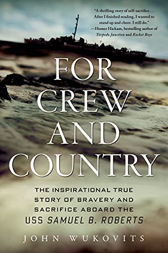 Beispielbild fr For Crew and Country: The Inspirational True Story of Bravery and Sacrifice Aboard the USS Samuel B. Roberts zum Verkauf von Wonder Book