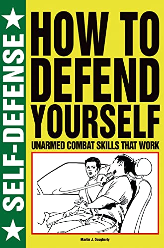 How to Defend Yourself: Unarmed Combat Skills That Work