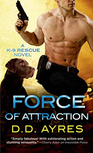 Beispielbild fr Force of Attraction : A K-9 Rescue Novel zum Verkauf von Better World Books