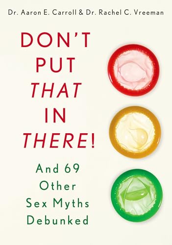 Beispielbild fr Don't Put That in There!: And 69 Other Sex Myths Debunked zum Verkauf von Your Online Bookstore