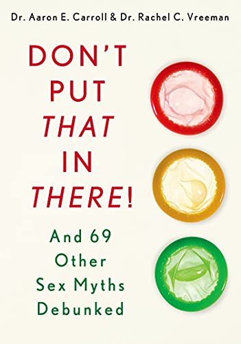 Stock image for Don't Put That in There!: And 69 Other Sex Myths Debunked for sale by Your Online Bookstore