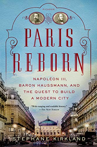 Stock image for Paris Reborn: Napoleon III, Baron Haussmann, and the Quest to Build a Modern City for sale by THE SAINT BOOKSTORE
