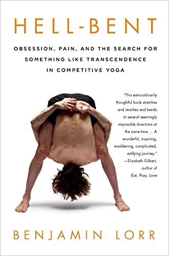 9781250042781: Hell-Bent: Obsession, Pain, and the Search for Something Like Transcendence in Competitive Yoga