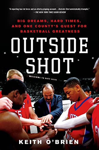 Stock image for Outside Shot: Big Dreams, Hard Times, and One County's Quest for Basketball Greatness for sale by SecondSale