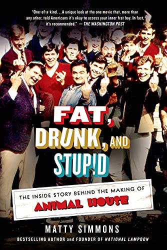 Imagen de archivo de Fat, Drunk, and Stupid: The Inside Story Behind the Making of Animal House a la venta por Zoom Books Company