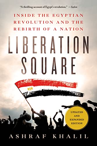 Stock image for Liberation Square: Inside the Egyptian Revolution and the Rebirth of a Nation for sale by Decluttr