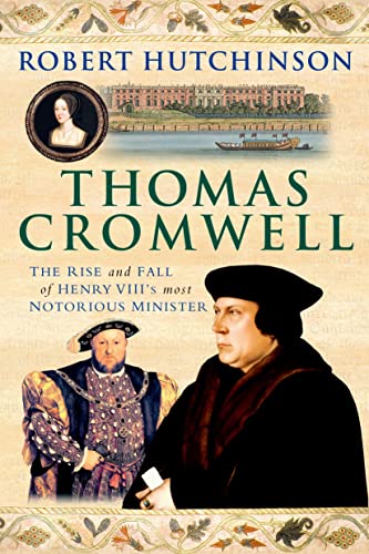 9781250042873: Thomas Cromwell: The Rise and Fall of Henry VIII's Most Notorious Minister