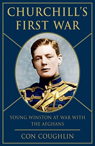 Beispielbild fr Churchill's First War : Young Winston at War with the Afghans zum Verkauf von Better World Books