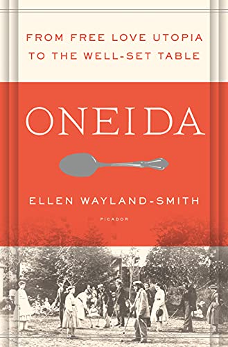 Stock image for Oneida: From Free Love Utopia to the Well-Set Table for sale by ThriftBooks-Atlanta