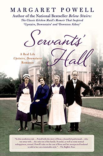 Servants' Hall: A Real Life Upstairs, Downstairs Romance (Below Stairs, 2) (9781250043450) by Powell, Margaret