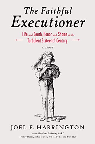 9781250043610: Faithful Executioner: Life and Death, Honor and Shame in the Turbulent Sixteenth Century