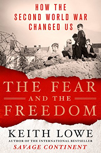 Stock image for The Fear and the Freedom: How the Second World War Changed Us for sale by Open Books