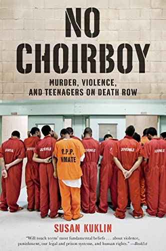 Stock image for No Choirboy: Murder, Violence, and Teenagers on Death Row for sale by Your Online Bookstore