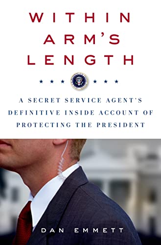 Stock image for Within Arm's Length : A Secret Service Agent's Definitive Inside Account of Protecting the President for sale by Better World Books