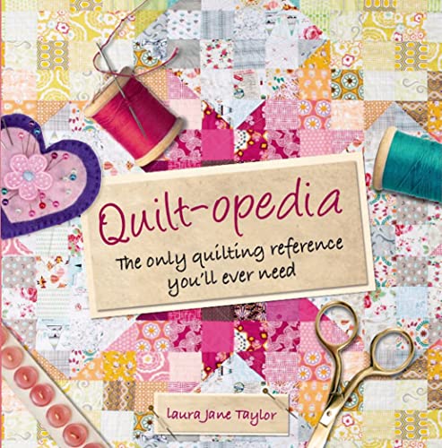 Beispielbild fr Quilt-opedia: The Only Quilting Reference Youll Ever Need zum Verkauf von Books-FYI, Inc.