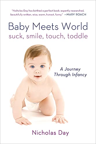 Beispielbild fr Baby Meets World: Suck, Smile, Touch, Toddle: A Journey Through Infancy zum Verkauf von SecondSale