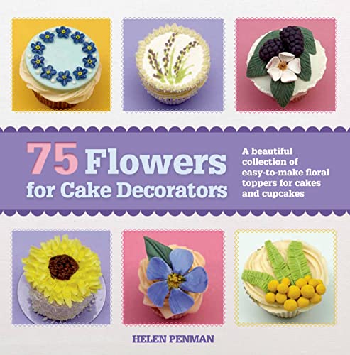 Beispielbild fr 75 Flowers for Cake Decorators : A Beautiful Collection of Easy-To-Make Floral Cake Toppers for Cakes and Cupcakes zum Verkauf von Better World Books