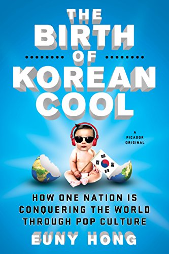 Stock image for The Birth of Korean Cool: How One Nation Is Conquering the World Through Pop Culture for sale by SecondSale