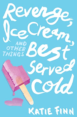 9781250045256: Revenge, Ice Cream, And Other Things Best Served Cold (Broken Hearts And Revenge)