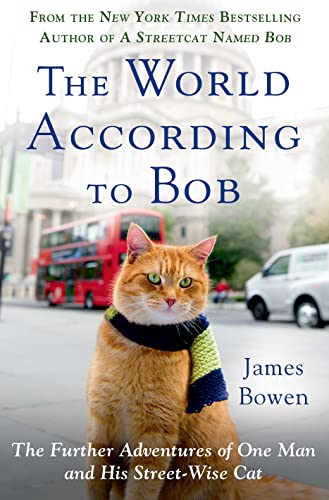 Imagen de archivo de The World According to Bob : The Further Adventures of One Man and His Streetwise Cat a la venta por Better World Books