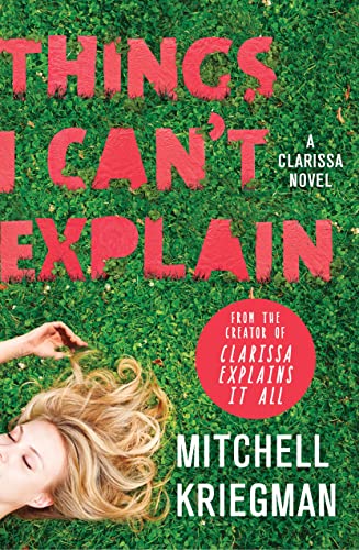 9781250046543: Things I Can't Explain: A Clarissa Novel