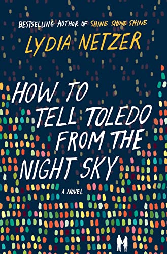 Beispielbild fr How to Tell Toledo from the Night Sky: A Novel zum Verkauf von Wrigley Books