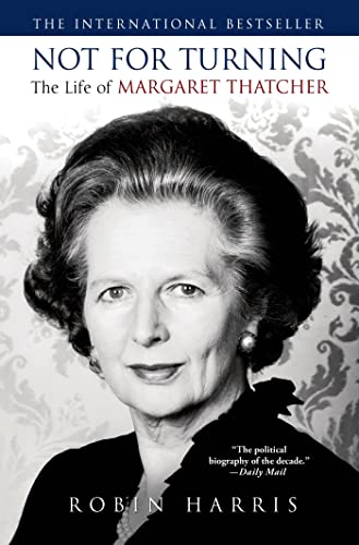 Beispielbild fr Not for Turning : The Life of Margaret Thatcher zum Verkauf von Better World Books