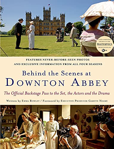 Beispielbild fr Behind the Scenes at Downton Abbey: The Official Backstage Pass to the Set, the Actors and the Drama zum Verkauf von ICTBooks