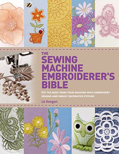 Beispielbild fr The Sewing Machine Embroiderer's Bible : Get the Most from Your Machine with Embroidery Designs and Inbuilt Decorative Stitches zum Verkauf von Buchpark