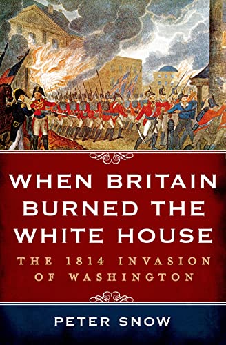 Imagen de archivo de When Britain Burned the White House: The 1814 Invasion of Washington a la venta por Wonder Book
