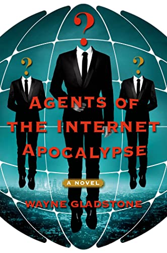 9781250048394: AGENTS OF THE INTERNET APOCALYPSE: A Novel (Internet Apocalypse Trilogy)