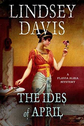 9781250048554: The Ides of April: A Flavia Albia Mystery (Flavia Albia Series, 1)