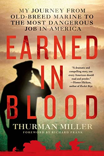 9781250048639: Earned in Blood: My Journey from Old-Breed Marine to the Most Dangerous Job in America