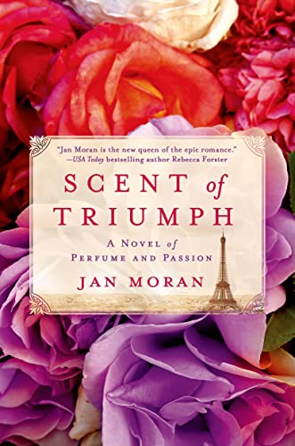 Stock image for Scent of Triumph : A Novel of Perfume and Passion for sale by Better World Books