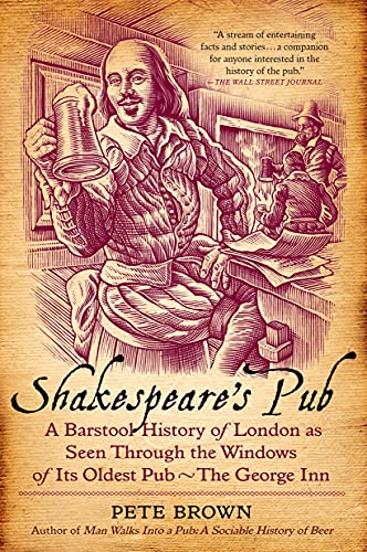 9781250049025: Shakespeare's Pub: A Barstool History of London as Seen Through the Windows of Its Oldest Pub - The George Inn