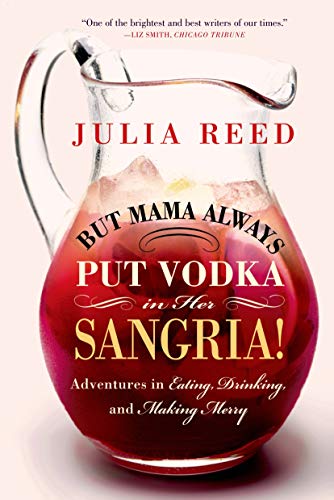 Stock image for But Mama Always Put Vodka in Her Sangria!: Adventures in Eating, Drinking, and Making Merry for sale by Hippo Books