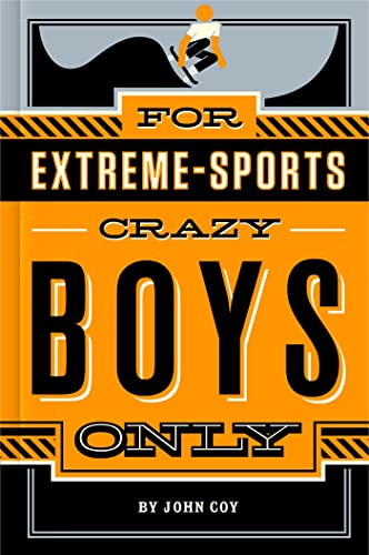 Beispielbild fr For Extreme-Sports Crazy Boys Only zum Verkauf von Wonder Book