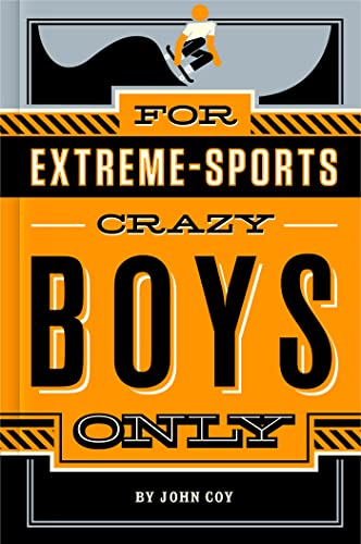 Stock image for For Extreme-Sports Crazy Boys Only for sale by Wonder Book