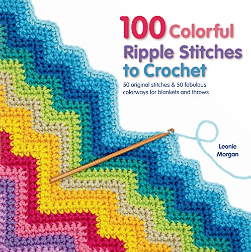 Stock image for 100 Colorful Ripple Stitches to Crochet: 50 Original Stitches 50 Fabulous Colorways for Blankets and Throws (Knit Crochet) for sale by Goodwill of Colorado