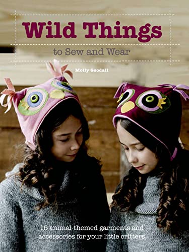 Beispielbild fr Wild Things to Sew and Wear : 15 Animal-Themed Garments and Accessories for Your Little Critters zum Verkauf von Better World Books