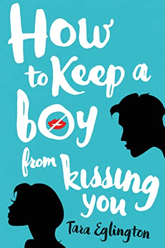 9781250049537: How to Keep a Boy from Kissing You (Aurora Skye, 1) -  Eglington, Tara: 1250049539 - AbeBooks