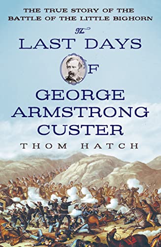 9781250051028: The Last Days of George Armstrong Custer